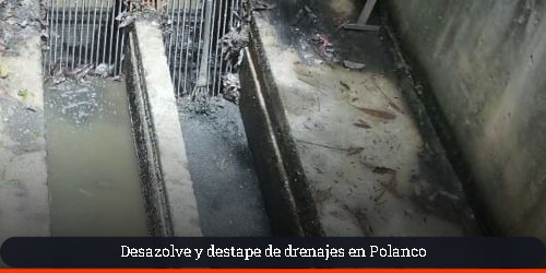 Desazolve de cárcamos y rejillas de alcantarillado pluvial en Polanco