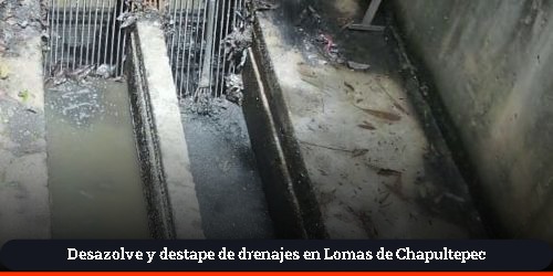Desazolve de cárcamos y rejillas de alcantarillado pluvial en Lomas de Chapultepec