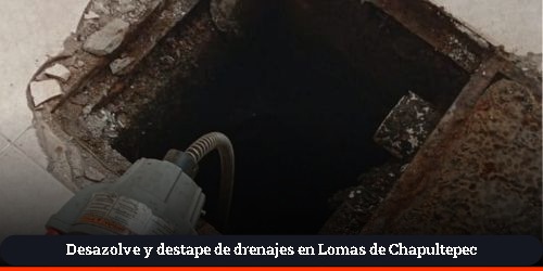 desasolve de registros sanitaros en lomas de chapultepec