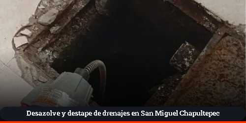 desasolve de registros sanitarios en San Miguel Chapultepec