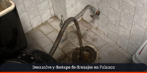 limpieza de alcantarillado y redes sanitarias en polanco
