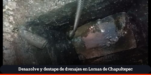 Sondeo de líneas principales de drenaje y registros profundos en Lomas de Chapultepec