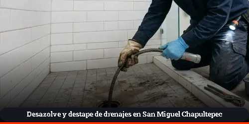 Servicio de desazolve urgente en San Miguel Chapultepec